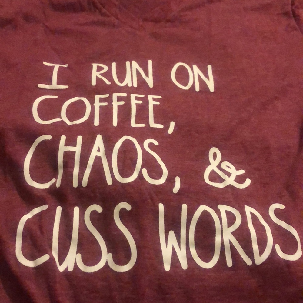✨I RUN ON COFFEE,CHAOS,&CUSS WORDS  T- SHIRT *NWT* - Picture 6 of 6